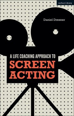 A Life-coaching Approach to Screen Acting (eBook, PDF) - Dresner, Daniel