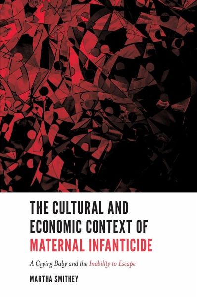 Cultural and Economic Context of Maternal Infanticide (eBook, ePUB) Cultural and Economic Context of Maternal Infanticide (eBook, ePUB)