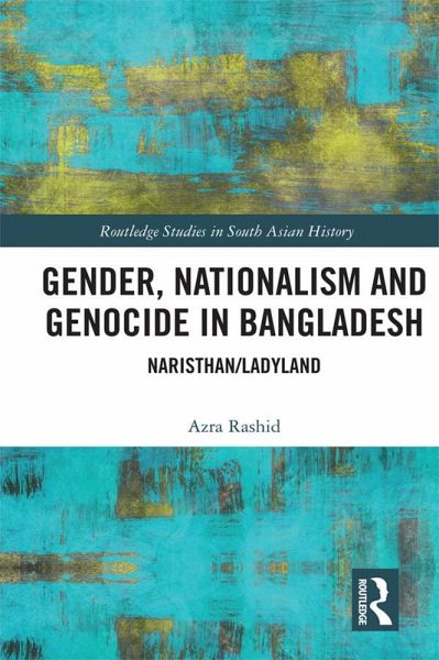 Gender, Nationalism, and Genocide in Bangladesh (eBook, PDF) Gender, Nationalism, and Genocide in Bangladesh (eBook, PDF)