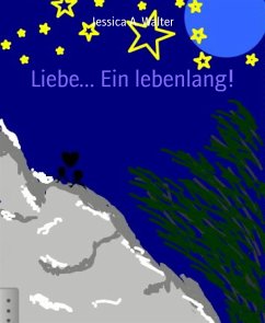 Liebe... Ein Leben lang! (eBook, ePUB) - A. Walter, Jessica