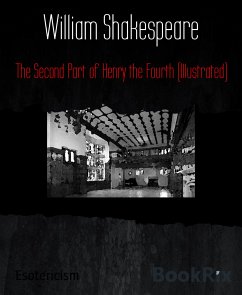 The Second Part of Henry the Fourth (Illustrated) (eBook, ePUB) - Shakespeare, William