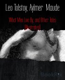 What Men Live By, and Other Tales (Illustrated) (eBook, ePUB)