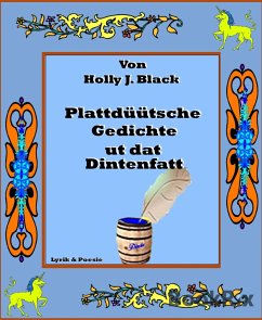 Plattdüütsche Gedichte ut dat Dintenfatt (eBook, ePUB) - Black, Holly J.