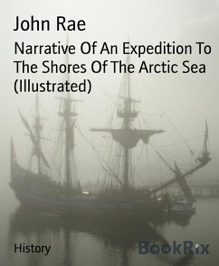 Narrative Of An Expedition To The Shores Of The Arctic Sea (Illustrated) (eBook, ePUB) - Rae, John