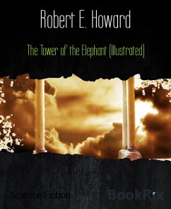 The Tower of the Elephant (Illustrated) (eBook, ePUB) - E. Howard, Robert