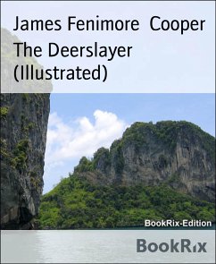 The Deerslayer (Illustrated) (eBook, ePUB) - Fenimore Cooper, James