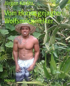 Vom Horror gejagter Wolfsmilchmelker (eBook, ePUB) - Köditz, Jürgen