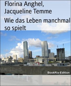 Wie das Leben manchmal so spielt (eBook, ePUB) - Anghel, Florina; Temme, Jacqueline