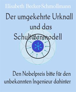 Der umgekehrte Urknall und das Schultütenmodell (eBook, ePUB) - Becker-Schmollmann, Elisabeth