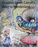 Discover Lewis Carroll’s Alice in Wonderland (eBook, ePUB)