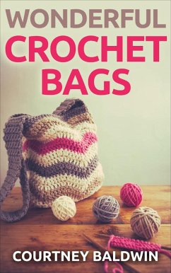 Wonderful Crochet Bags (eBook, ePUB) - Baldwin, Courtney