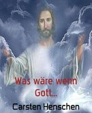 Was wäre wenn Gott... (eBook, ePUB)