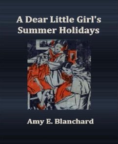 A Dear Little Girl's Summer Holidays (eBook, ePUB) - E. Blanchard, Amy