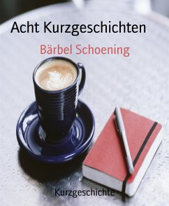 Acht Kurzgeschichten (eBook, ePUB) - Schoening, Bärbel
