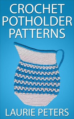 Crochet Potholder Patterns (eBook, ePUB) - Peters, Laurie