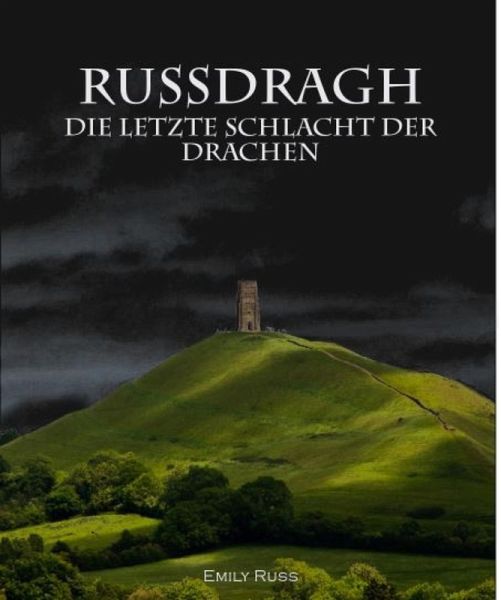 Russdragh - Die letzte Schlacht der Drachen (eBook, ePUB) Russdragh - Die letzte Schlacht der Drachen (eBook, ePUB)
