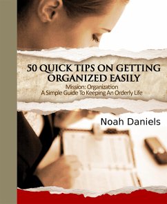 Mission: Organization - A Simple Guide To Keeping An Orderly Life (eBook, ePUB) - Daniels, Noah