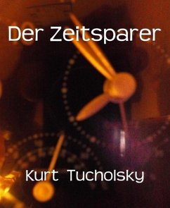 Der Zeitsparer (eBook, ePUB) - Tucholsky, Kurt