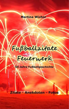 Fußballzitate-Feuerwerk (eBook, ePUB) - Wichor, Martina