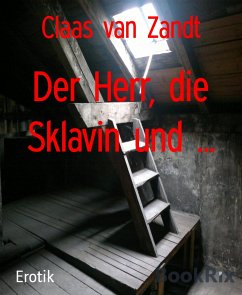 Der Herr, die Sklavin und ... (eBook, ePUB) - van Zandt, Claas