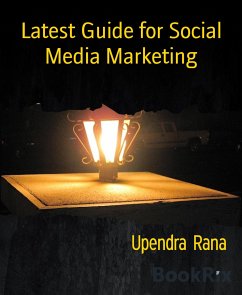 Latest Guide for Social Media Marketing (eBook, ePUB) - Rana, Upendra