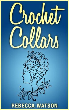 Crochet Collars (eBook, ePUB) - Watson, Rebecca