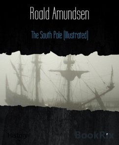 The South Pole (Illustrated) (eBook, ePUB) - Amundsen, Roald