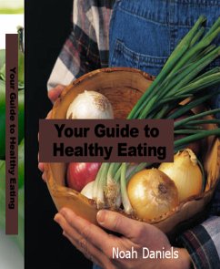 Your Guide to Healthy Eating (eBook, ePUB) - Daniels, Noah