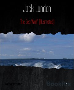 The Sea Wolf (Illustrated) (eBook, ePUB) - London, Jack
