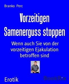 Vorzeitigen Samenerguss stoppen (eBook, ePUB) - Perc, Branko