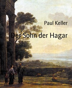 Der Sohn der Hagar (eBook, ePUB) - Keller, Paul