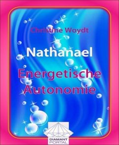 Nathanael Energetische Autonomie (eBook, ePUB) - Woydt, Christine