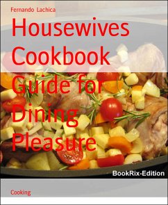 Housewives Cookbook Guide for Dining Pleasure (eBook, ePUB) - Lachica, Fernando