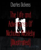 The Life and Adventures Of Nicholas Nickleby (Illustrated) (eBook, ePUB)