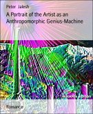 A Portrait of the Artist as an Anthropomorphic Genius-Machine (eBook, ePUB)