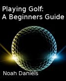 Playing Golf: A Beginners Guide (eBook, ePUB)