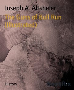 The Guns of Bull Run (Illustrated) (eBook, ePUB) - A. Altsheler, Joseph