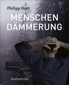 MENSCHENDÄMMERUNG (eBook, ePUB) - Philipp Gurt