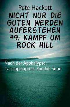 Nicht nur die Guten werden auferstehen #9: Kampf um Rock Hill (eBook, ePUB) - Hackett, Pete