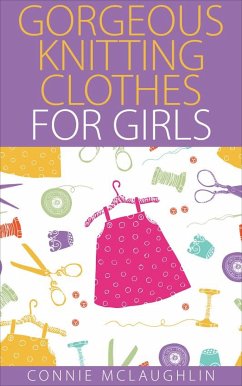 Gorgeous Knitting Clothes for Girls (eBook, ePUB) - Mclaughlin, Connie