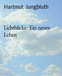 Lichtblicke- Ein neues Leben (eBook, ePUB) - Jungbluth, Hartmut