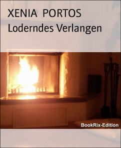 Loderndes Verlangen (eBook, ePUB) - PORTOS, XENIA