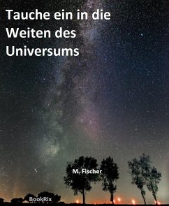 Tauche ein in die Weiten des Universums (eBook, ePUB) - Fischer, Marcel