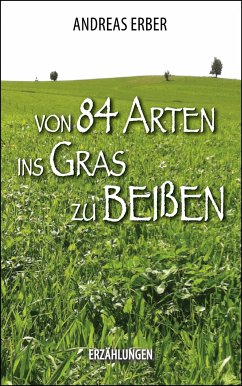 Von 84 Arten ins Gras zu beißen (eBook, ePUB) - Erber, Andreas