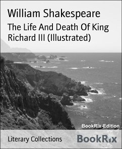 The Life And Death Of King Richard III (Illustrated) (eBook, ePUB) - Shakespeare, William