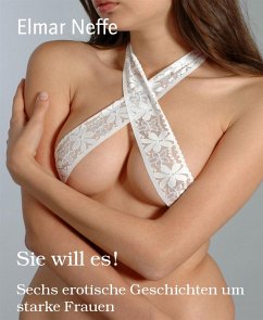 Sie will es! (eBook, ePUB) - Neffe, Elmar