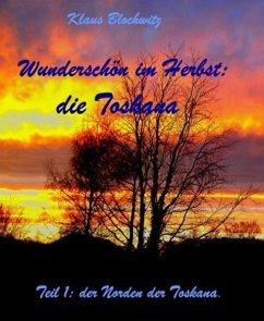 Wunderschön im Herbst: die Toskana (eBook, ePUB) - Blochwitz, Klaus