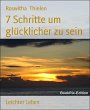 7 Schritte um glücklicher zu sein... - Bild 1
