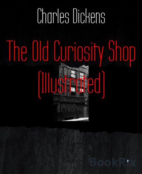 The Old Curiosity Shop (Illustrated) (eBook, ePUB) The Old Curiosity Shop (Illustrated) (eBook, ePUB)