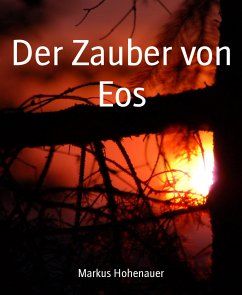 Der Zauber von Eos (eBook, ePUB) - Hohenauer, Markus